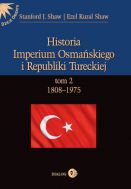 Historia Imperium Osmańskiego i Republiki Tureckiej. Tom II   18081975