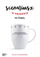 Obrazek dla: Scenariusz w przerwie na kawę, czyli jak pisać po 10 minut dziennie