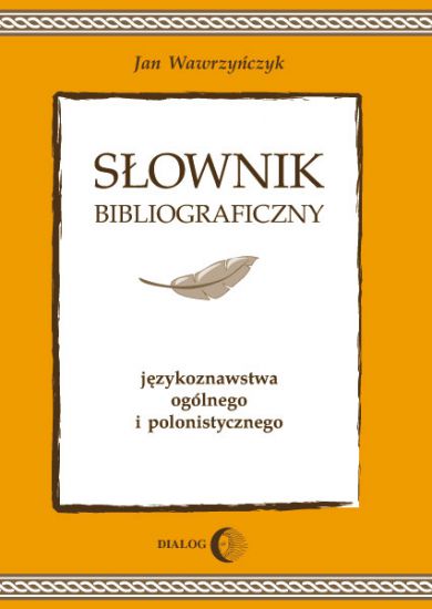 Słownik bibliograficzny językoznawstwa ogólnego i polonistycznego. (wyd.II)