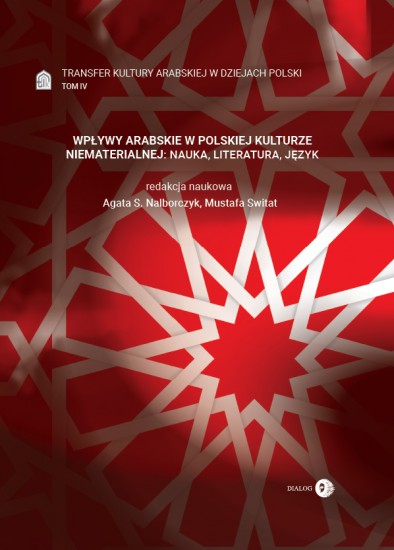 Transfer kultury arabskiej w dziejach Polski - Tom IV - WPŁYWY ARABSKIE W POLSKIEJ KULTURZE NIAMATERIALNEJ: NAUKA, LITERATURA, JĘZYK